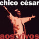CHICO CÉSAR - AOS VIVOS LP
